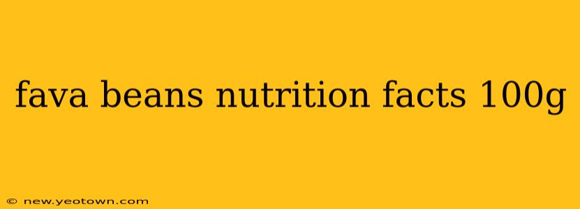 fava beans nutrition facts 100g