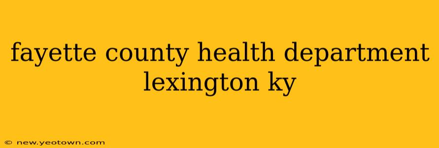 fayette county health department lexington ky