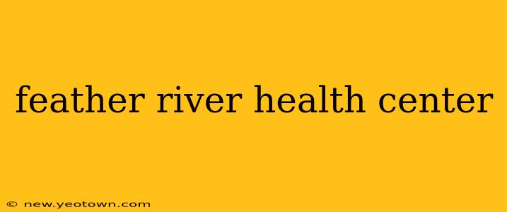 feather river health center