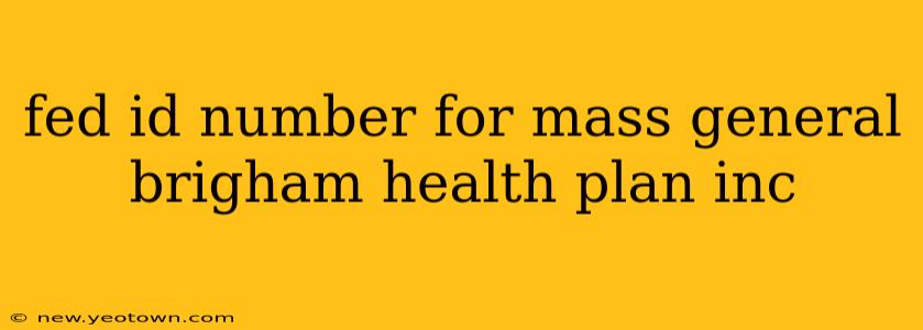 fed id number for mass general brigham health plan inc