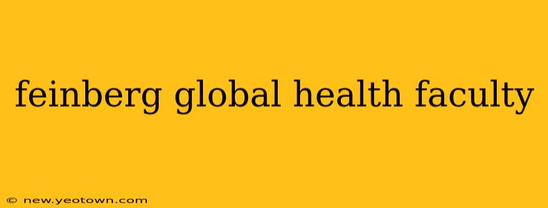 feinberg global health faculty
