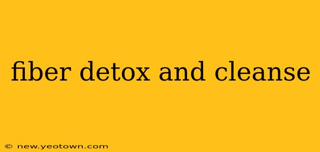 fiber detox and cleanse