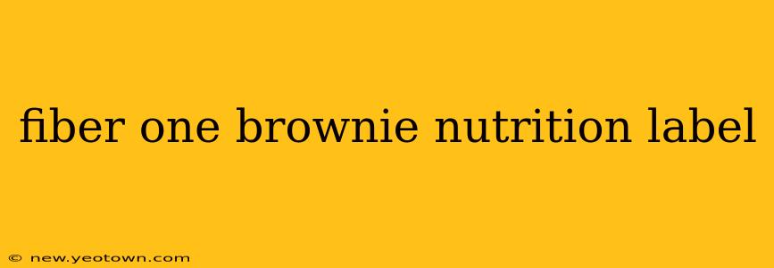 fiber one brownie nutrition label