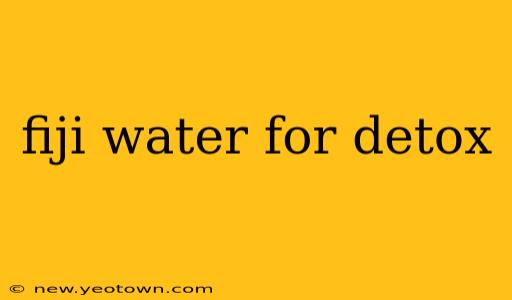 fiji water for detox