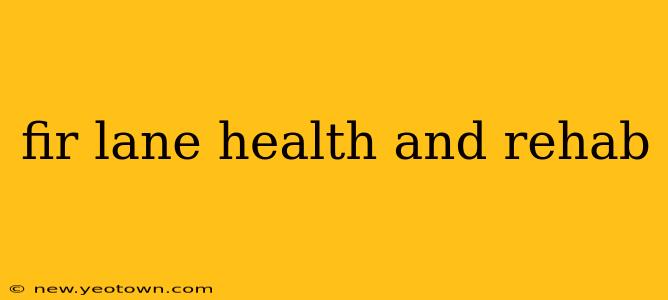 fir lane health and rehab