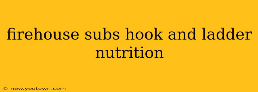firehouse subs hook and ladder nutrition