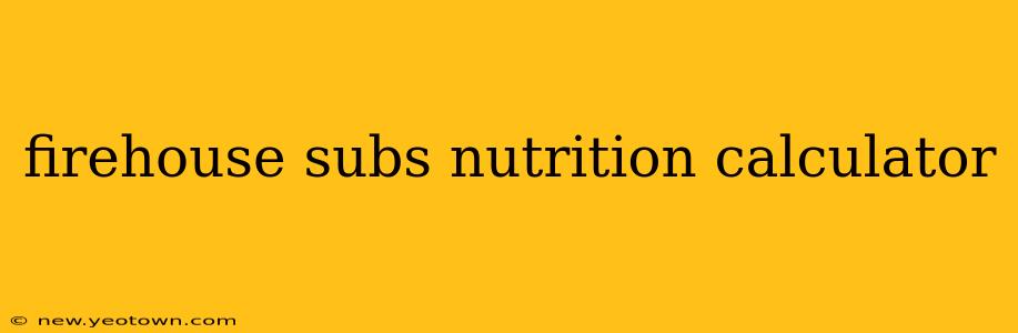 firehouse subs nutrition calculator