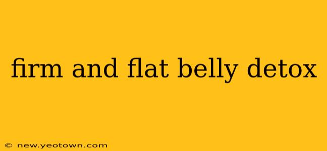 firm and flat belly detox