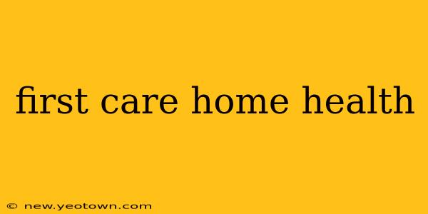 first care home health