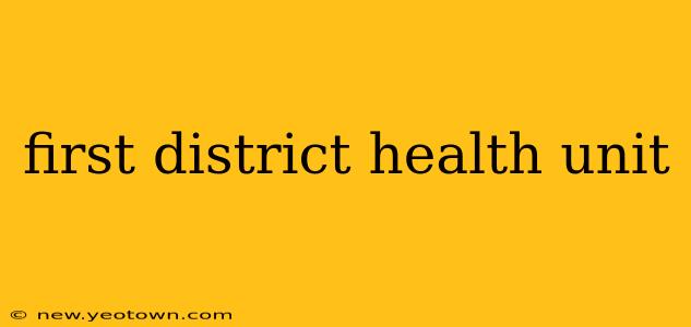 first district health unit