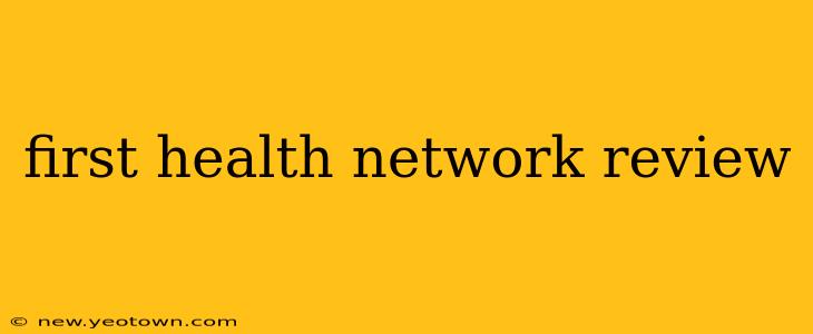 first health network review
