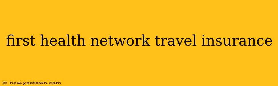first health network travel insurance
