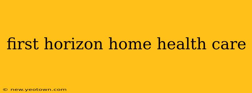 first horizon home health care