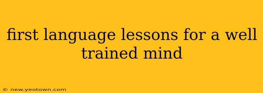 first language lessons for a well trained mind