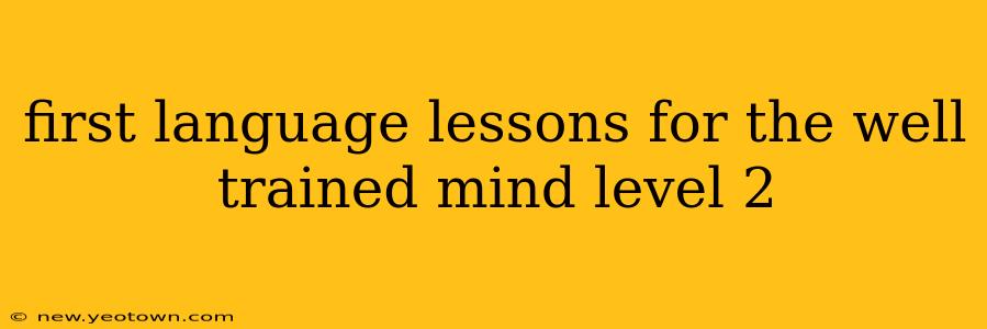 first language lessons for the well trained mind level 2
