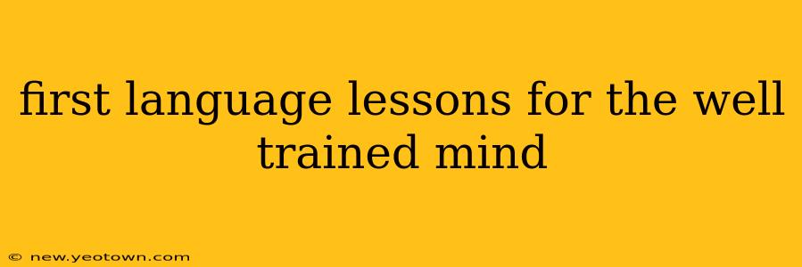 first language lessons for the well trained mind