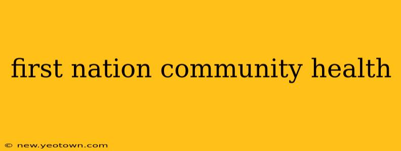 first nation community health