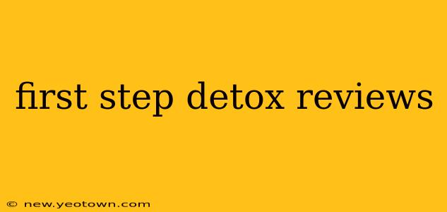 first step detox reviews