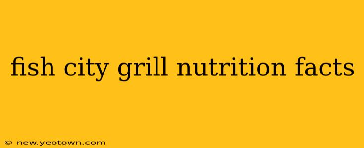fish city grill nutrition facts