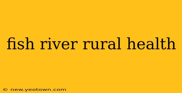 fish river rural health