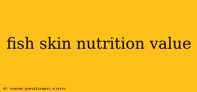 fish skin nutrition value