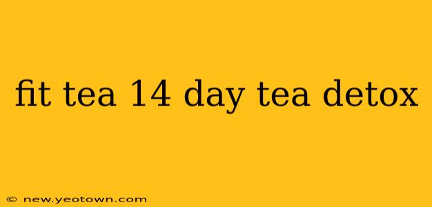 fit tea 14 day tea detox