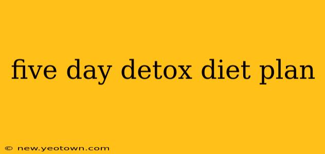 five day detox diet plan