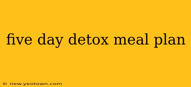 five day detox meal plan