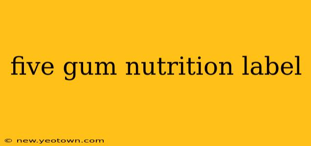 five gum nutrition label