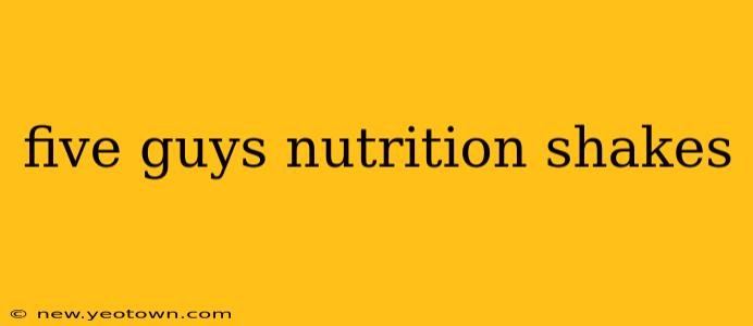 five guys nutrition shakes