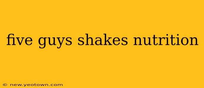 five guys shakes nutrition