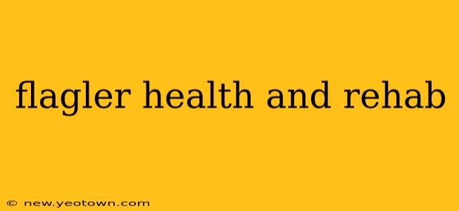 flagler health and rehab