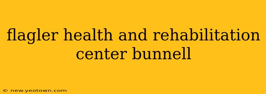 flagler health and rehabilitation center bunnell