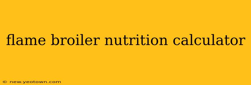 flame broiler nutrition calculator