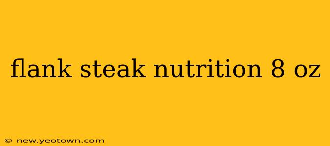 flank steak nutrition 8 oz