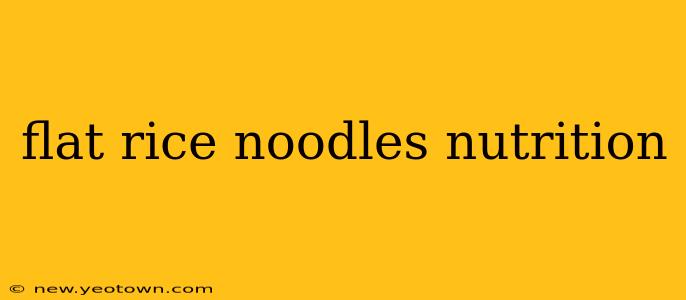 flat rice noodles nutrition