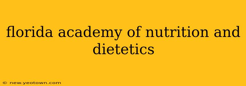 florida academy of nutrition and dietetics