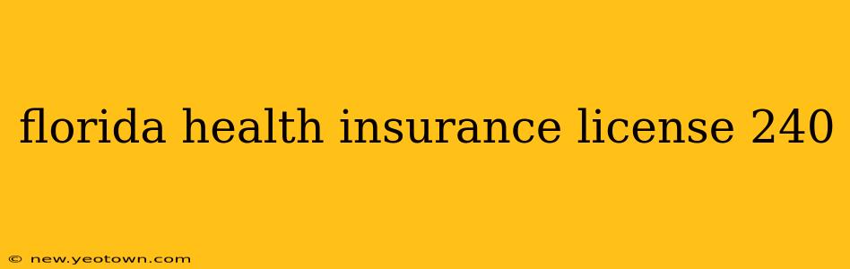 florida health insurance license 240