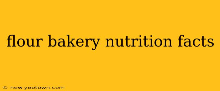 flour bakery nutrition facts