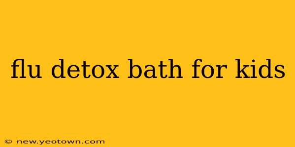 flu detox bath for kids