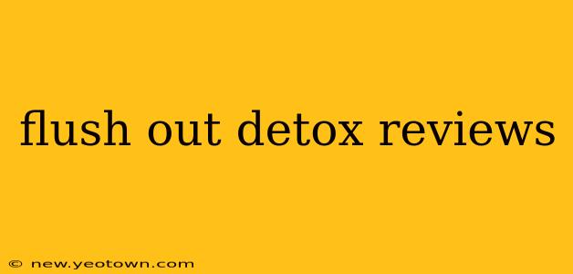 flush out detox reviews