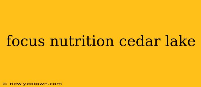 focus nutrition cedar lake