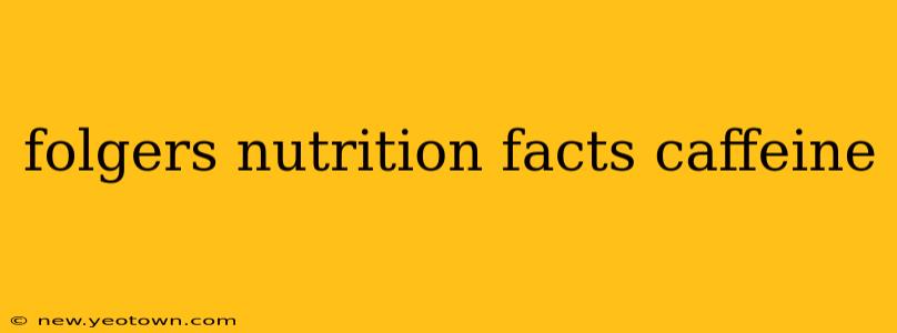 folgers nutrition facts caffeine