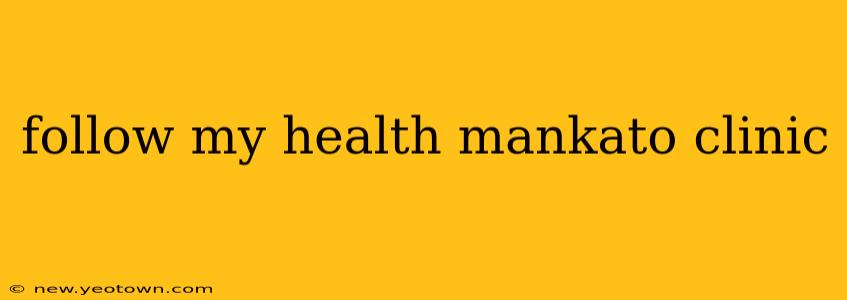 follow my health mankato clinic