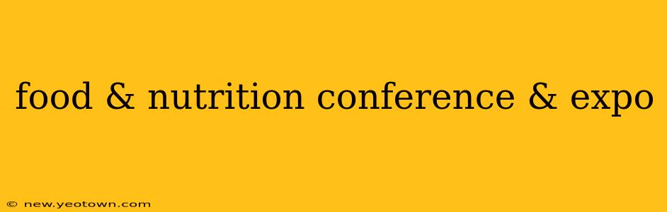 food & nutrition conference & expo