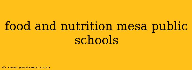 food and nutrition mesa public schools