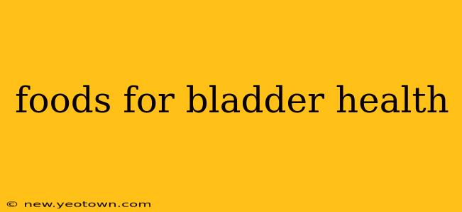 foods for bladder health