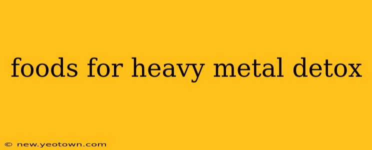foods for heavy metal detox