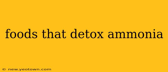 foods that detox ammonia