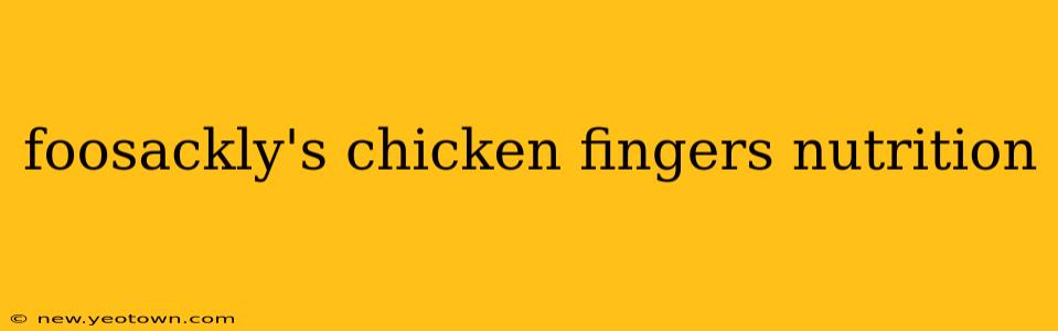 foosackly's chicken fingers nutrition
